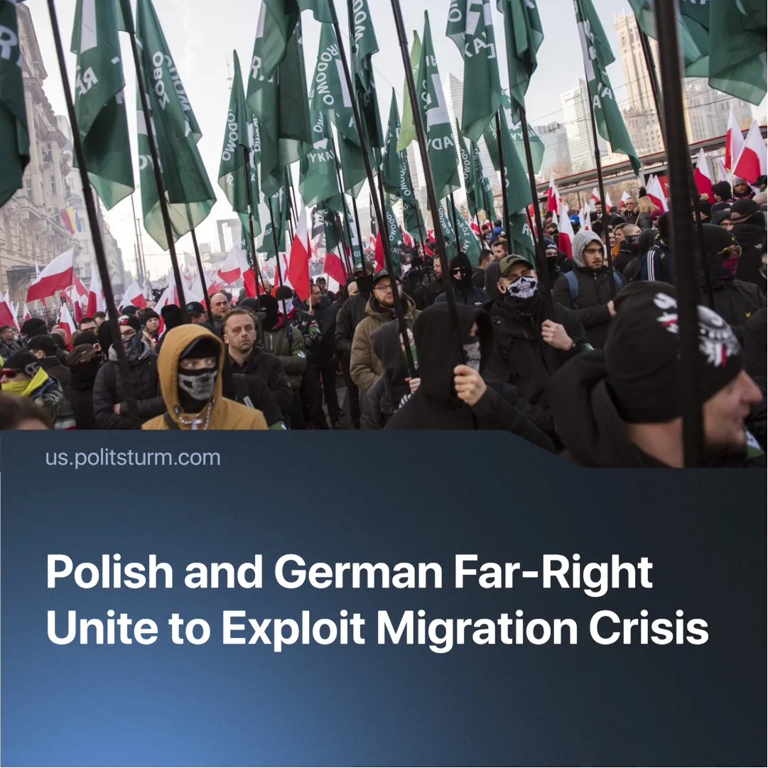 Polish and German Far-Right Unite to Exploit Migration Crisis