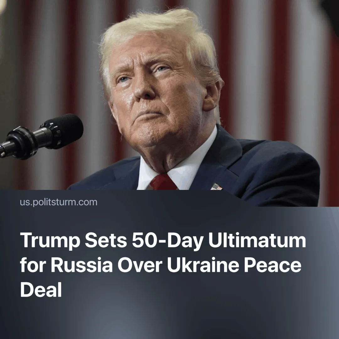 Trump Sets 50-Day Ultimatum for Russia Over Ukraine Peace Deal