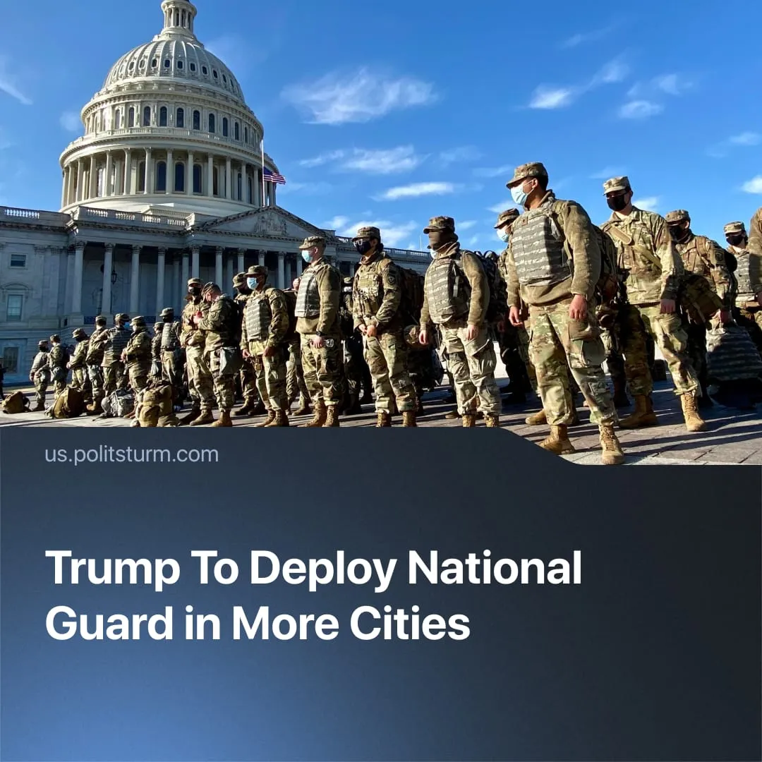 Trump To Deploy National Guard in More Cities