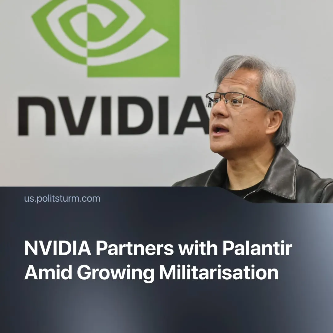 NVIDIA Partners with Palantir Amid Growing Militarisation