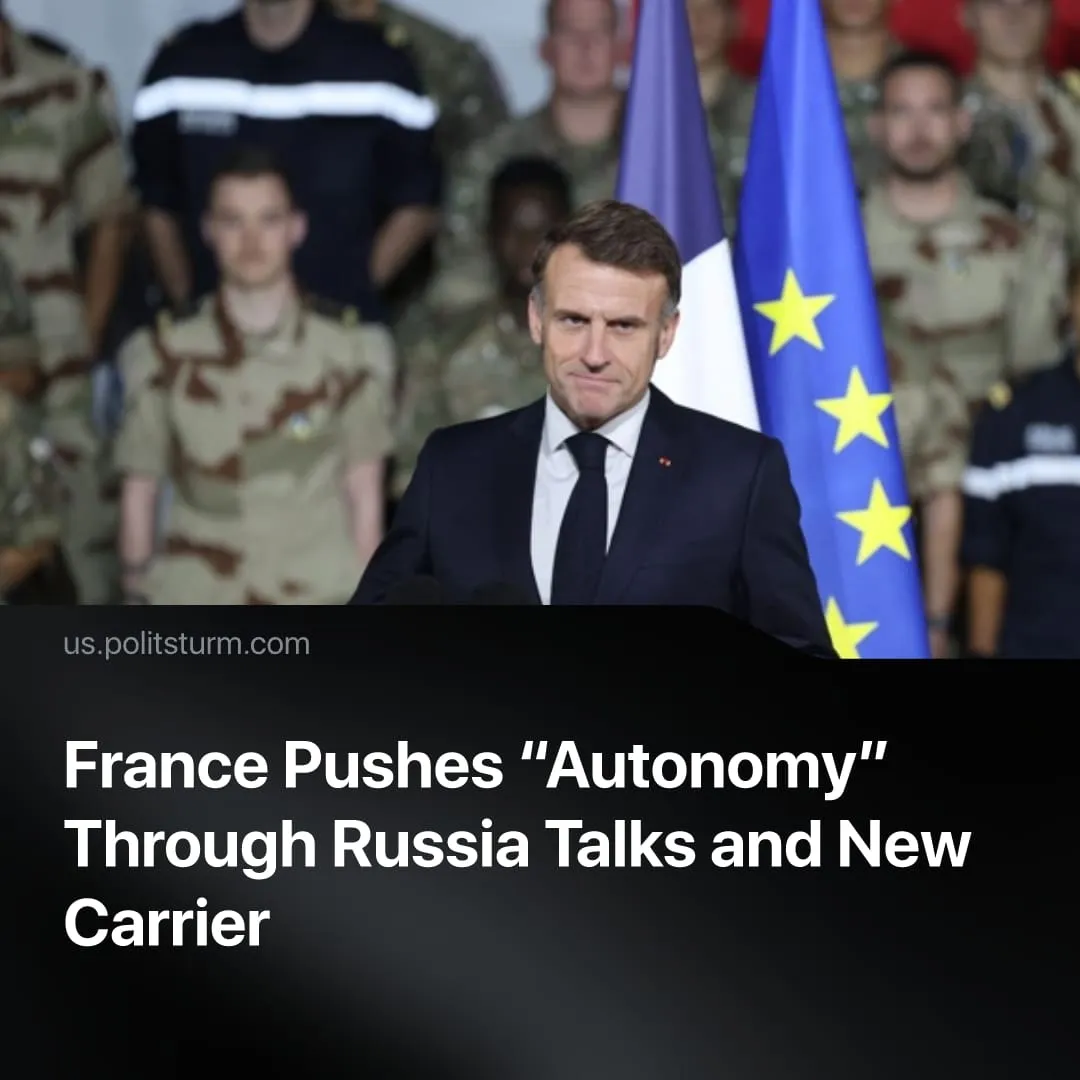 France Pushes “Autonomy” Through Russia Talks and New Carrier