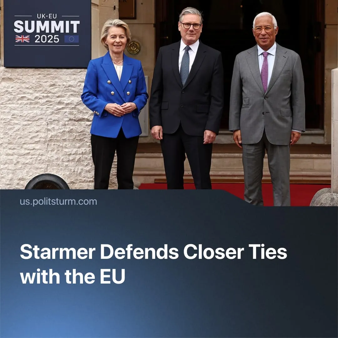 Starmer Defends Closer Ties with the EU