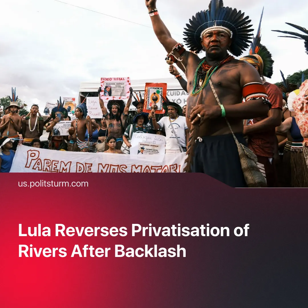 Lula Reverses Privatisation of Rivers After Backlash