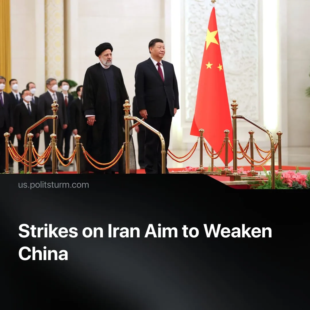 Strikes on Iran Aim to Weaken China