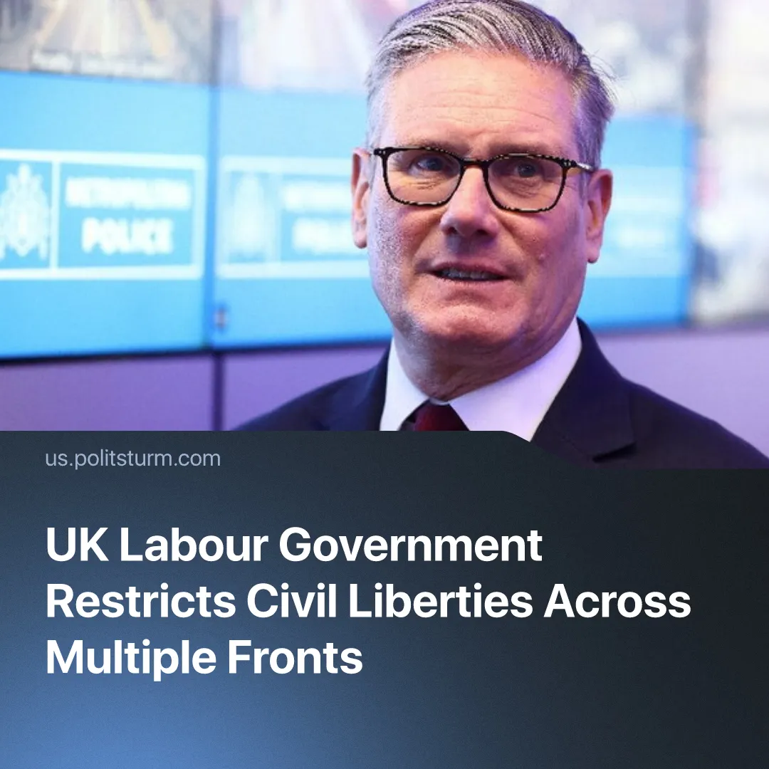UK Labour Government Restricts Civil Liberties Across Multiple Fronts