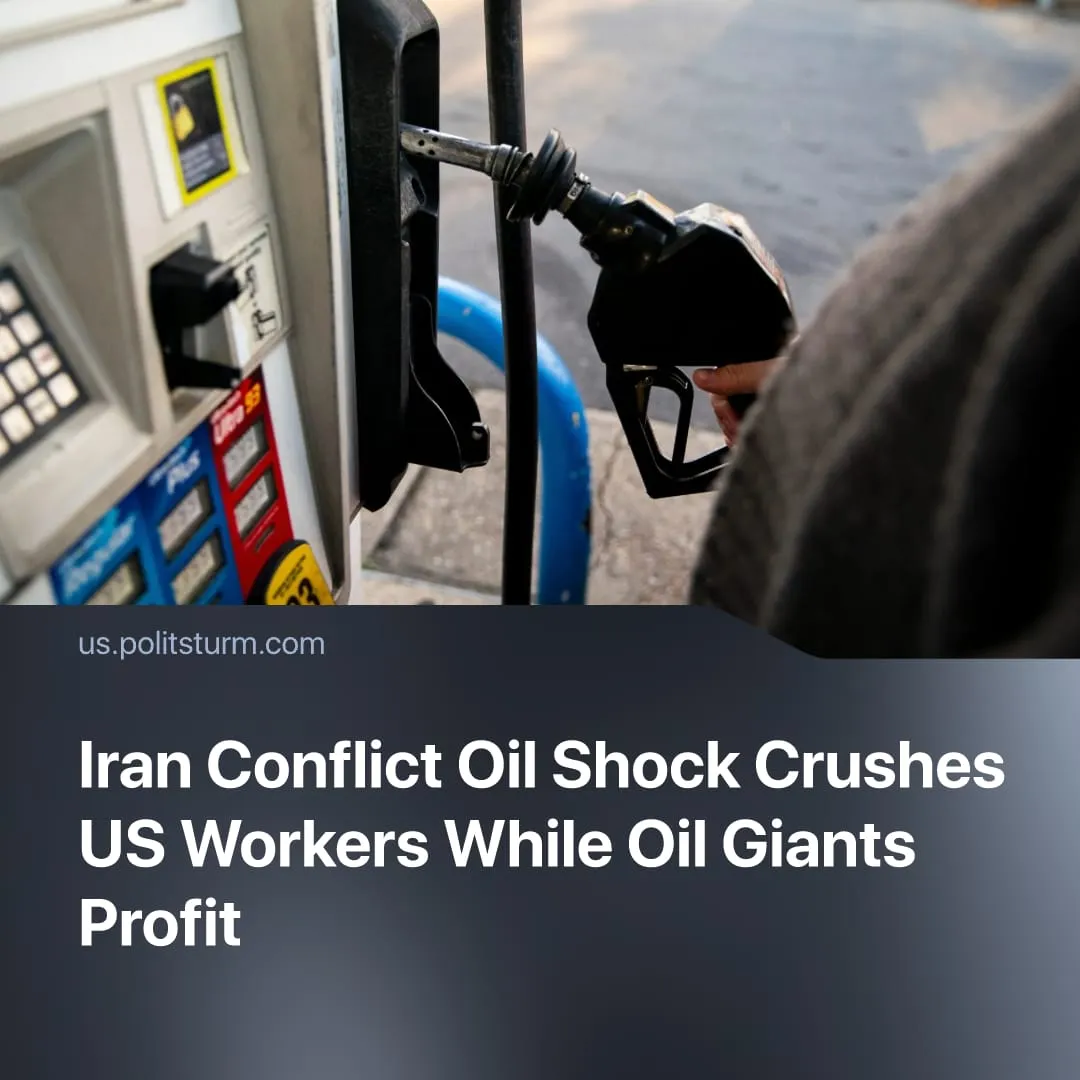 Iran Conflict Oil Shock Crushes US Workers While Oil Giants Profit