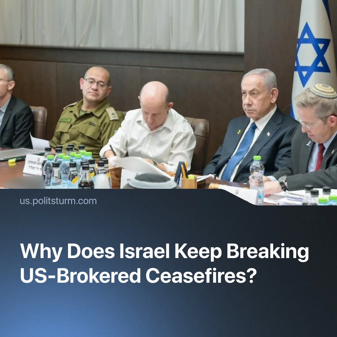Why Does Israel Keep Breaking US-Brokered Ceasefires?