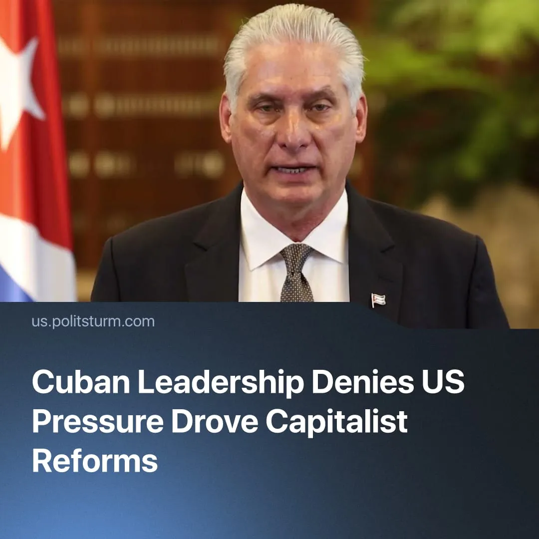 Cuban Leadership Denies US Pressure Drove Capitalist Reforms