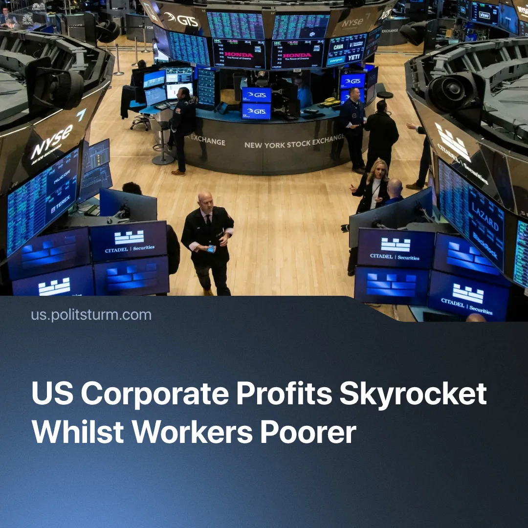 US Corporate Profits Skyrocket Whilst Workers Poorer