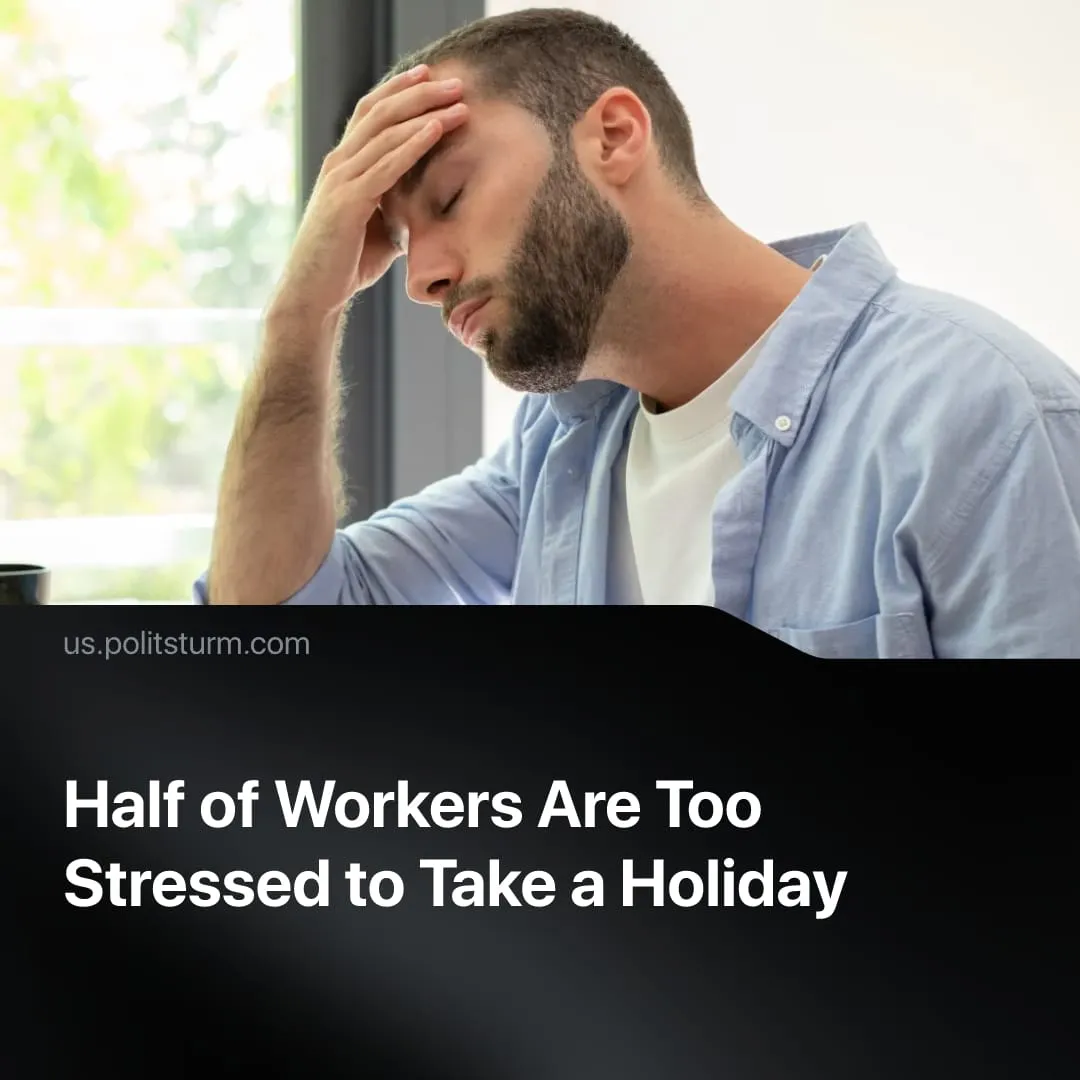 Half of Workers Are Too Stressed to Take a Holiday