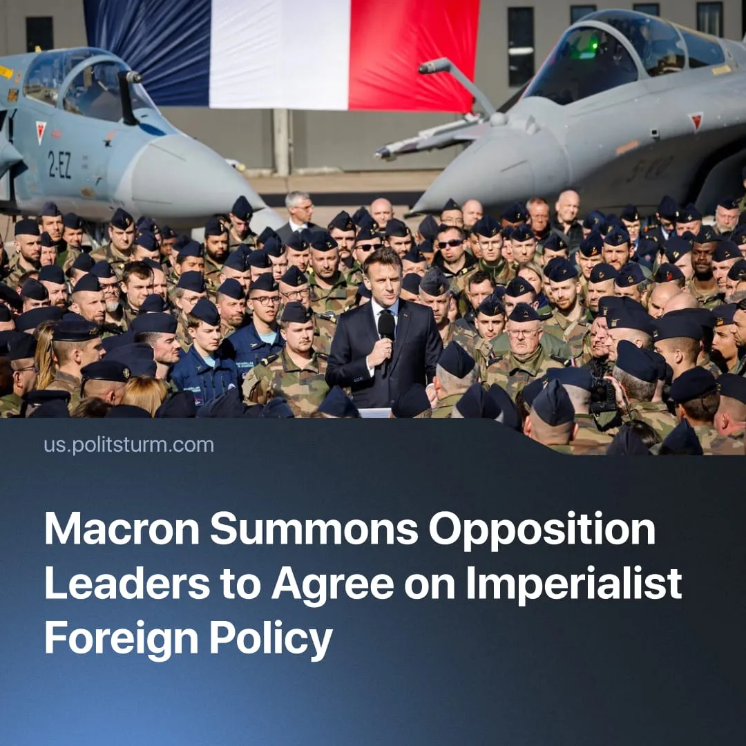 Macron Summons Opposition Leaders to Agree on Imperialist Foreign Policy