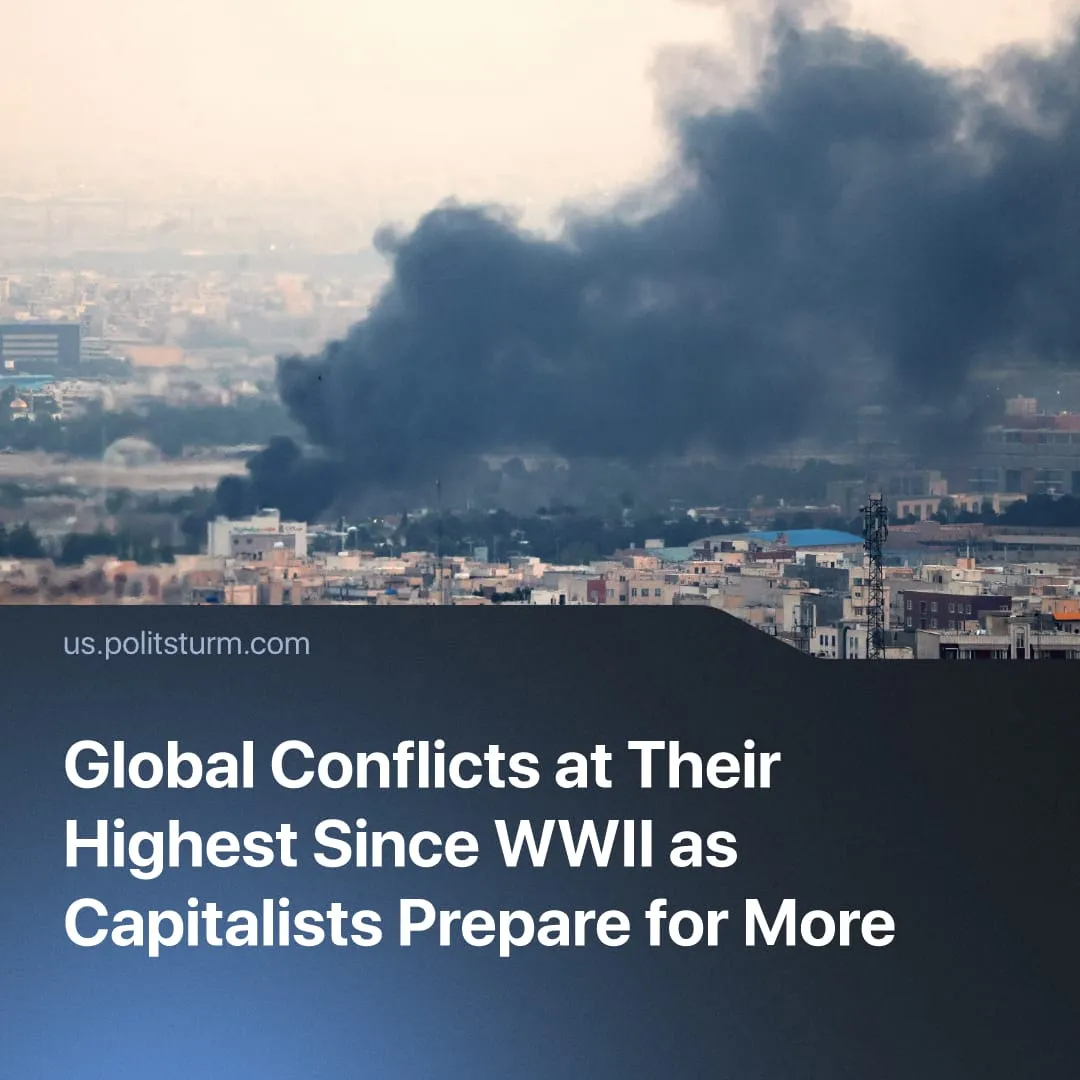 Global Conflicts at Their Highest Since WWII as Capitalists Prepare for More